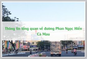 Thông tin tổng quan về đường Phan Ngọc Hiển Cà Mau