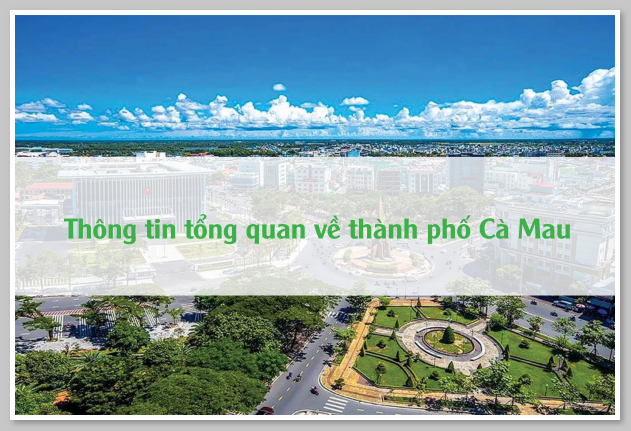 Thông tin tổng quan về thành phố Cà Mau 